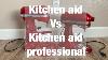 Kitchen Aid Vs Professional Kitchen Aid